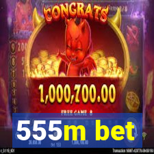 555m bet